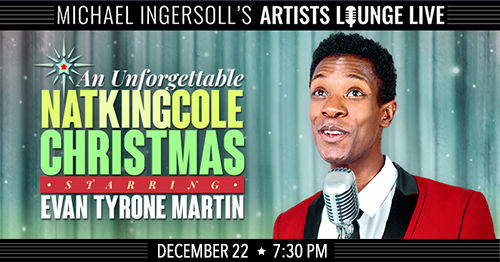 An Unforgettable Nat King Cole Christmas starring Evan Tyrone Martin